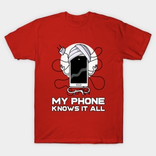 My Phone Knows it All T-Shirt